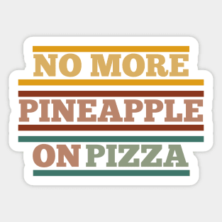 No Pineapple on Pizza Sticker